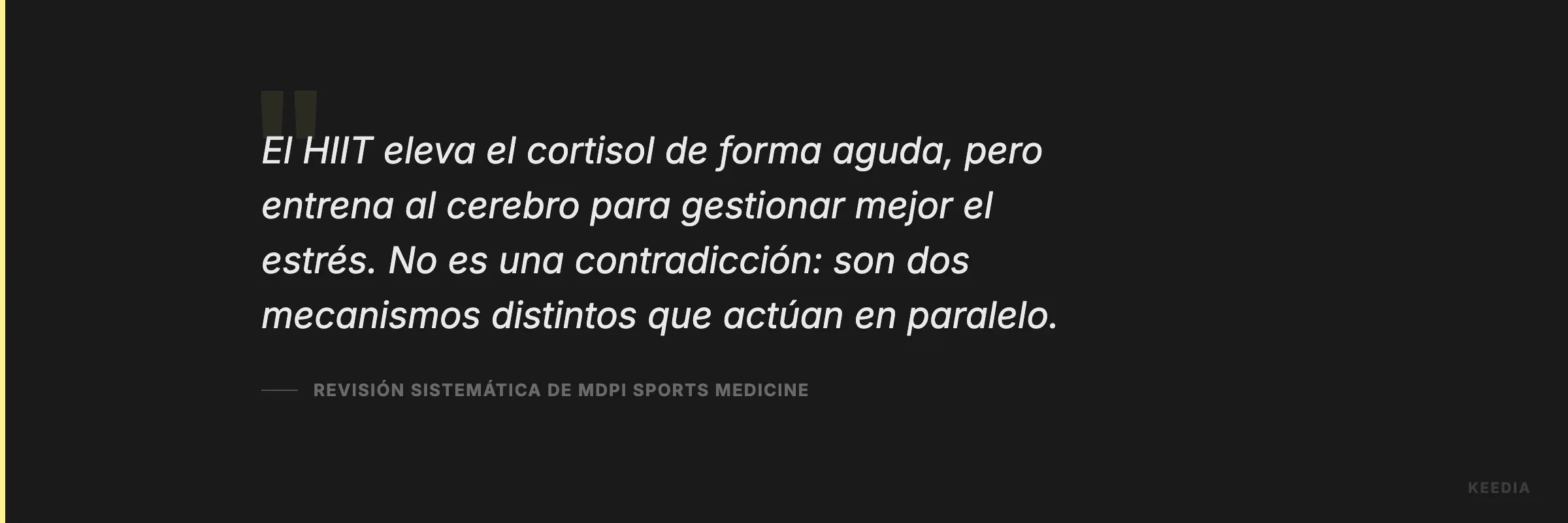 El HIIT eleva el cortisol de forma aguda, pero entrena al cerebro para gestionar mejor el estrés. No es una contradicción: son dos mecanismos distintos que actúan en paralelo.